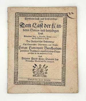 Bild des Verkufers fr Christliche Leich- und Trost-predigt, Von Dem Last der Kinderen Gottes, und derselbigen Trost. Gehalten den 13. Octobr. Anno 1667 bey St. Martin zu Basel: Bey Ansehnlicher Bestattung De [.] Hieronymi Burckhardten, gewesenen Beysitzeren eines Loblichen Stattgerichts, in der mehrerern Statt. zum Verkauf von Versandantiquariat Wolfgang Friebes