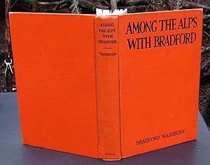 Among The Alps With Bradford -- 1927 FIRST PRINTING of First Edition