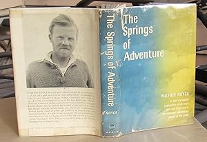 Imagen del vendedor de The Springs of Adventure. A Vivid and Poetic exploration of Why Men seek Out Adventure in the unknown and Untried places of the World -- 1958 FIRST EDITION a la venta por JP MOUNTAIN BOOKS