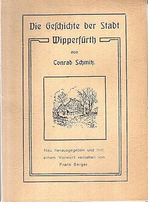 Die Geschichte der Stadt Wipperfürth. Neu hrsg. u. mit e. Vorw. vers. von Frank Berger.