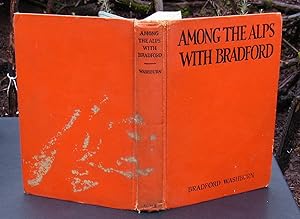 Among The Alps With Bradford -- 1927 FIRST PRINTING of First Edition