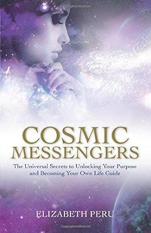 Seller image for Cosmic Messengers: The Universal Secrets to Unlocking Your Purpose and Becoming Your Own Life Guide for sale by WeBuyBooks