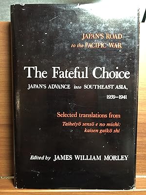 Seller image for The Fateful Choice: Japan's Advance into Southeast Asia, 1941 for sale by Rosario Beach Rare Books