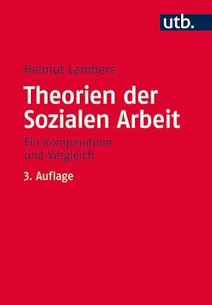 Theorien der Sozialen Arbeit: Ein Kompendium und Vergleich. UTB Bd. 3775.