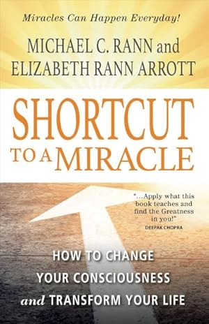 Imagen del vendedor de Shortcut to a Miracle : How to Change Your Consciousness and Transform Your Life a la venta por GreatBookPrices