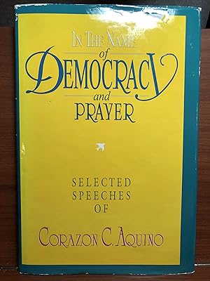 Seller image for In the Name of Democracy and Prayer: Selected Speeches of Corazon C. Aquino for sale by Rosario Beach Rare Books