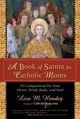 Bild des Verkufers fr A Book of Saints for Catholic Moms: 52 Companions for Your Heart, Mind, Body, and Soul (Paperback or Softback) zum Verkauf von BargainBookStores