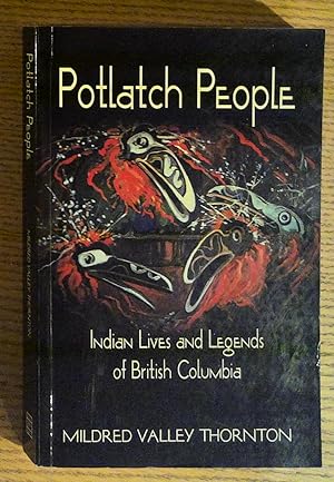 Potlatch People: Indian Lives and Legends of British Columbia