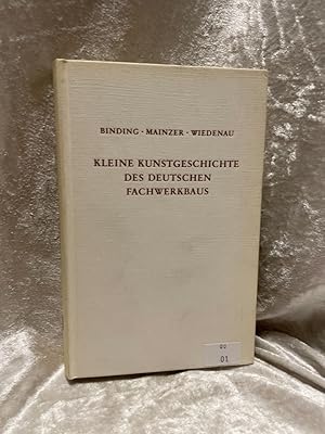 Bild des Verkufers fr Kleine Kunstgeschichte des deutschen Fachwerkbaus Gnther Binding; Udo Mainzer; Anita Wiedenau zum Verkauf von Antiquariat Jochen Mohr -Books and Mohr-