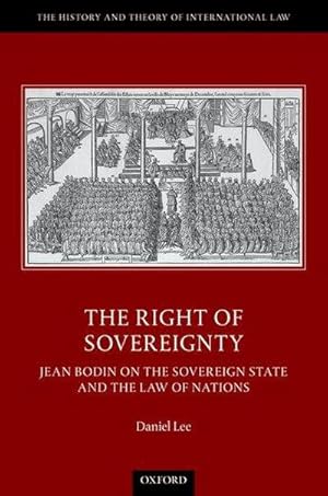 Bild des Verkufers fr The Right of Sovereignty : Jean Bodin on the Sovereign State and the Law of Nations zum Verkauf von AHA-BUCH GmbH