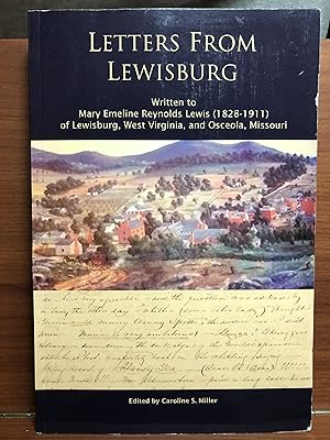 Image du vendeur pour Letters From Lewisburg: Written to Mary Emeline Reynolds Lewis (1828-1911) of Lewisburg, West Virginia and Osceola, Missouri mis en vente par Rosario Beach Rare Books