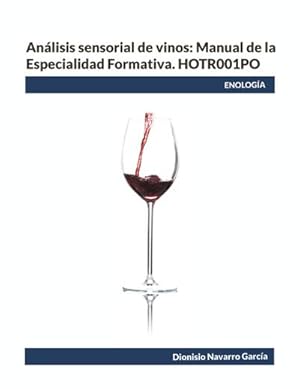 Bild des Verkufers fr Anlisis sensorial de vinos: Manual de la Especialidad Formativa. HOTR001PO zum Verkauf von AHA-BUCH GmbH