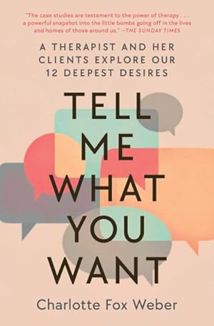 Seller image for Tell Me What You Want : A Therapist and Her Clients Explore Our 12 Deepest Desires for sale by GreatBookPrices