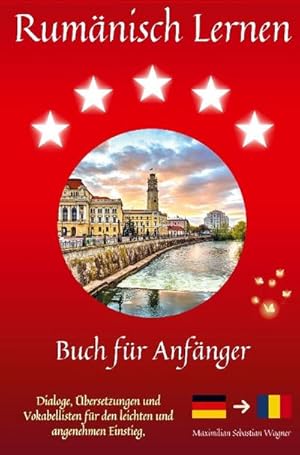 Bild des Verkufers fr Rumnisch lernen : Buch fr Anfnger - Dialoge, bersetzungen und Vokabellisten fr den leichten und angenehmen Einstieg. zum Verkauf von AHA-BUCH GmbH