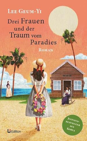 Bild des Verkufers fr Drei Frauen und der Traum vom Paradies: Roman zum Verkauf von Wegmann1855
