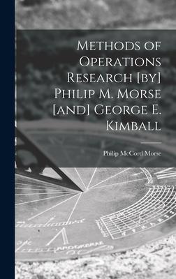 Bild des Verkufers fr Methods of Operations Research [by] Philip M. Morse [and] George E. Kimball zum Verkauf von moluna
