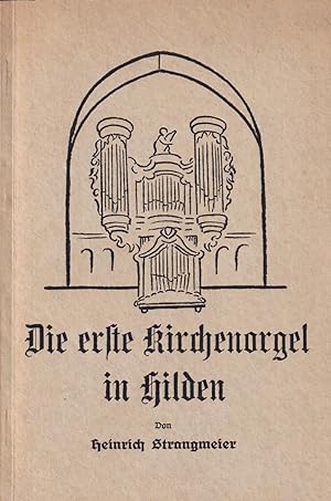 Bild des Verkufers fr Die erste Kirchenorgel in Hilden. (= Niederbergische Beitrge. Quellen und Forschungen zur Heimatkunde Niederbergs. Hg. von H. Strangmeier. Band 3). zum Verkauf von Antiquariat Carl Wegner