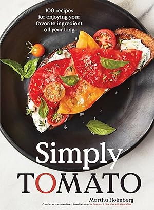 Bild des Verkufers fr Simply Tomato: 100 Recipes for Enjoying Your Favorite Ingredient All Year Long zum Verkauf von moluna