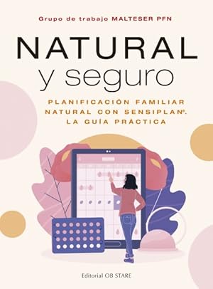 Seller image for Natural y seguro/ Natural & Safe : Planificacin Familiar/ the Handbook: Family Planning With Sensiplan -Language: Spanish for sale by GreatBookPrices