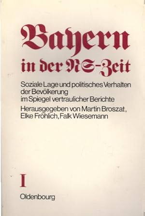 Soziale Lage und politisches Verhalten der Bevölkerung im Spiegel vertraulicher Berichte (Bayern ...