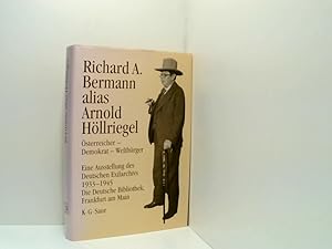 Seller image for Richard A. bermann alias Arnold Hllriegel ; sterreicher - Demokrat - Weltbrger sterreicher - Demokrat - Weltbrger ; eine Ausstellung des Deutschen Exilarchivs 1933 - 1945 for sale by Book Broker