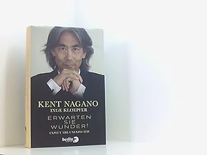 Image du vendeur pour Erwarten Sie Wunder!: Expect the Unexpected Kent Nagano ; Inge Kloepfer mis en vente par Book Broker