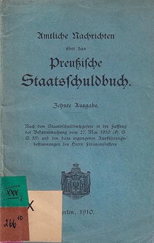 Bild des Verkufers fr Amtliche Nachrichten ber das Preuische Staatsschuldbuch. Zehnte Ausgabe. zum Verkauf von Antiquariat Carl Wegner