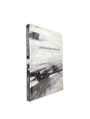 Unfinished Worlds; Hermeneutics, Aesthetics and Gadamer