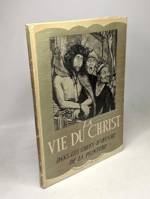 La vie du christ dans les chefs-d'oeuvre de la peinture