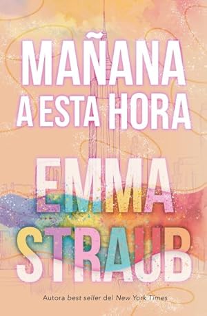 Seller image for Maana a esta hora/ This Time Tomorrow -Language: Spanish for sale by GreatBookPrices
