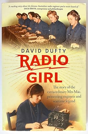 Radio Girl: The Story of the Extraordinary Mrs Mac, Pioneering Engineer and Wartime Legend by Dav...