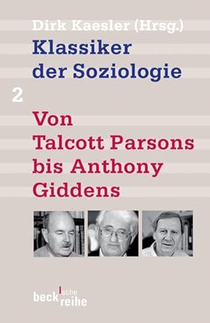 Imagen del vendedor de Klassiker der Soziologie, Bd. 2: Von Talcott Parsons bis Anthony Giddens (Beck'sche Reihe) a la venta por Express-Buchversand