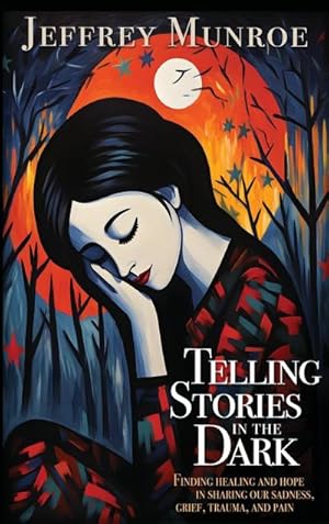 Seller image for Telling Stories in the Dark : Finding healing and hope in sharing our sadness, grief, trauma, and pain for sale by AHA-BUCH GmbH