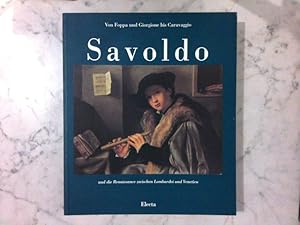 Seller image for Ausstellungskatalog : Giovanni Gerolamo Savoldo und die Renaissance zwischen Lombardei und Venetien - Von Foppa und Giorgione bis Caravaggio for sale by ABC Versand e.K.