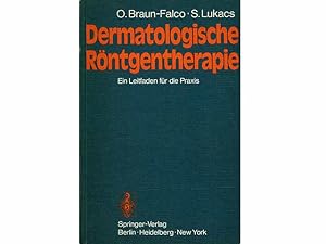 Dermatologische Röntgentherapie. Ein Leitfaden für die Praxis. Mit 40 Abbildungen, davon 9 in Farbe