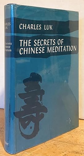 The Secrets of Chinese Meditation: Self-cultivation by Mind Control as taught in the Ch'an, Mahay...