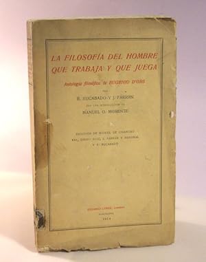 Imagen del vendedor de La filosofia del hombre que trabaja y que juega. Antologia filosofica de Eugenio DOrs. a la venta por Laila Books