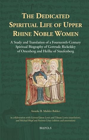 Seller image for The Dedicated Spiritual Life of Upper Rhine Noble Women. A Study and Translation of a Fourteenth-Century Spiritual Biography of Gertrude Rickeldey of Ortenberg and Heilke of Staufenberg for sale by Libreria Studio Bosazzi