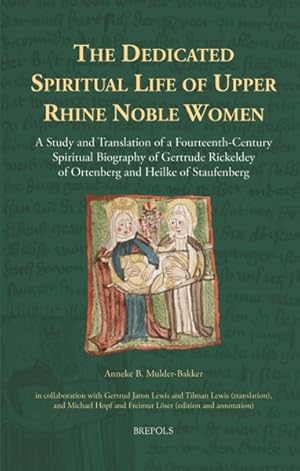 Immagine del venditore per The Dedicated Spiritual Life of Upper Rhine Noble Women. A Study and Translation of a Fourteenth-Century Spiritual Biography of Gertrude Rickeldey of Ortenberg and Heilke of Staufenberg venduto da Libreria Studio Bosazzi