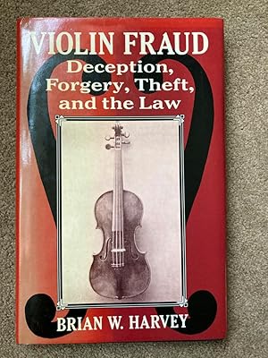 Violin Fraud: Deception, Forgery, Theft and the Law