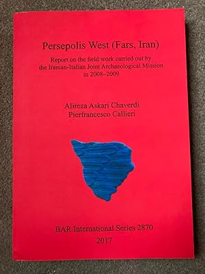 Persepolis West (Fars, Iran): Report on the field work carried out by the Iranian-Italian Joint A...