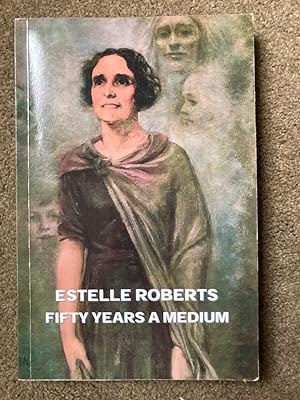 Seller image for Fifty Years a Medium: The Autobiography of Estelle Roberts for sale by Lacey Books Ltd