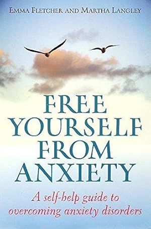 Bild des Verkufers fr Free Yourself From Anxiety: A self-help guide to overcoming anxiety disorders zum Verkauf von WeBuyBooks