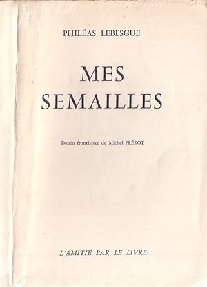 Bild des Verkufers fr Mes semailles Lebesgue 2024-79 Amiti Be 1955 zum Verkauf von Des livres et nous