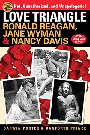 Immagine del venditore per Love Triangle: Ronald Reagan, Jane Wyman, and Nancy Davis - All the Gossip Unfit to Print venduto da WeBuyBooks