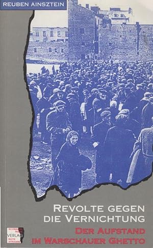 Bild des Verkufers fr Revolte gegen die Vernichtung : der Aufstand im Warschauer Ghetto. bers. Jrg Paulsen / Teil von: Anne-Frank-Shoah-Bibliothek zum Verkauf von Schrmann und Kiewning GbR