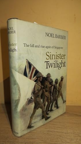 Seller image for SINISTER TWILIGHT - TGHE FALL AND RISE AGAIN OF SINGAPORE for sale by Parrott Books