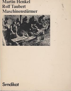 Bild des Verkufers fr Maschinenstrmer : e. Kap. aus d. Sozialgeschichte d. techn. Fortschritts. Martin Henkel ; Rolf Taubert zum Verkauf von Schrmann und Kiewning GbR