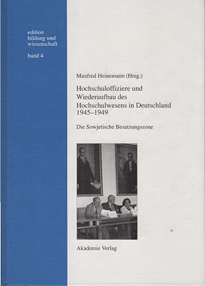 Bild des Verkufers fr Hochschuloffiziere und Wiederaufbau des Hochschulwesens in Deutschland 1945 - 1949 : die sowjetische Besatzungszone. Manfred Heinemann (Hrsg.). Unter Mitarb. von Alexandr Haritonow . / Edition Bildung und Wissenschaft ; Bd. 4; Verffentlichung des Zentrums fr Zeitgeschichte von Bildung und Wissenschaft der Universitt Hannover zum Verkauf von Schrmann und Kiewning GbR