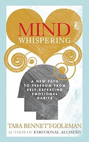 Imagen del vendedor de Mind Whispering: A new map to freedom from self-defeating emotional habits a la venta por WeBuyBooks